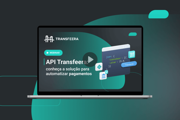 API Transfeera: conheça a solução para automatizar pagamentos