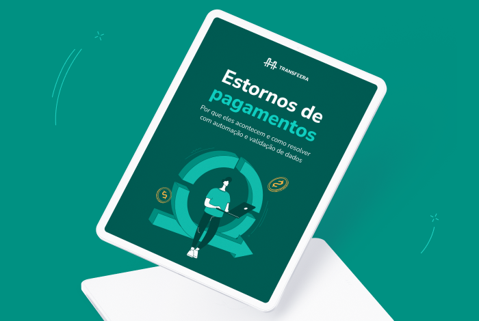 Estornos de Pagamentos: por que acontecem e como resolver com automação e validação de dados